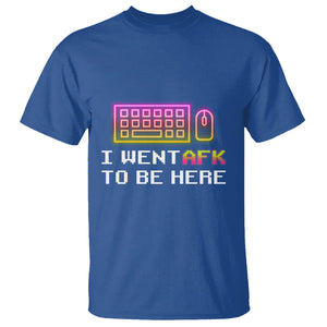 Funny Gamer T Shirt I Went AFK To Be Here But I Want It's Just BRB TS09 Royal Blue Printyourwear