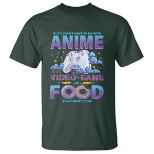 If It Doesn't Have To Do With Anime Video Games Or Food I Don't Care T Shirt TS09 Dark Forest Green Printyourwear