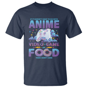 If It Doesn't Have To Do With Anime Video Games Or Food I Don't Care T Shirt TS09 Navy Printyourwear