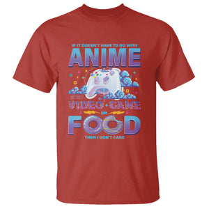 If It Doesn't Have To Do With Anime Video Games Or Food I Don't Care T Shirt TS09 Red Printyourwear