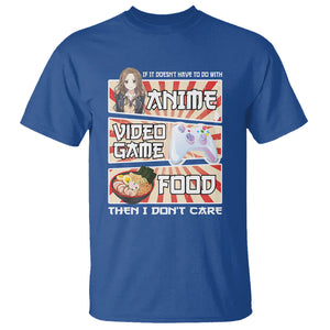 If It Doesn't Have To Do With Anime Video Games Or Food I Don't Care T Shirt TS09 Royal Blue Printyourwear