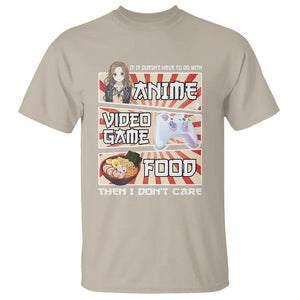 If It Doesn't Have To Do With Anime Video Games Or Food I Don't Care T Shirt TS09 Sand Printyourwear