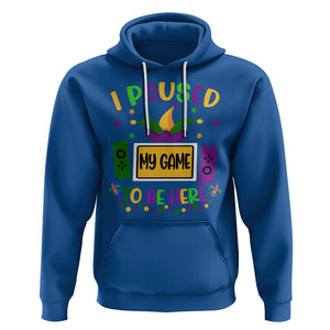 Mardi Gras Gamer Hoodie I Paused My Game To Be Here TS09 Royal Blue Printyourwear