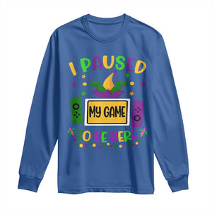 Mardi Gras Gamer Long Sleeve Shirt I Paused My Game To Be Here TS09 Royal Blue Print Your Wear