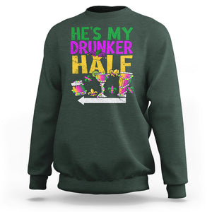 Mardi Gras Sweatshirt He's My Drunker Half Matching Couple TS09 Dark Forest Green Printyourwear