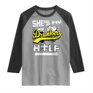 Mardi Gras Raglan Shirt She's My Drunker Half Matching Couple TS09 Sport Gray Black Print Your Wear