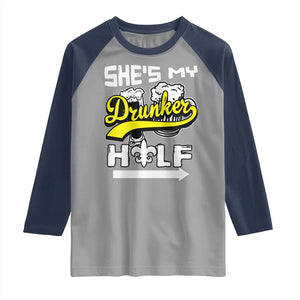 Mardi Gras Raglan Shirt She's My Drunker Half Matching Couple TS09 Sport Gray Navy Print Your Wear
