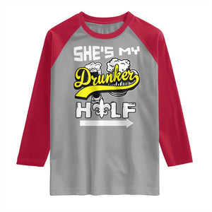 Mardi Gras Raglan Shirt She's My Drunker Half Matching Couple TS09 Sport Gray Red Print Your Wear