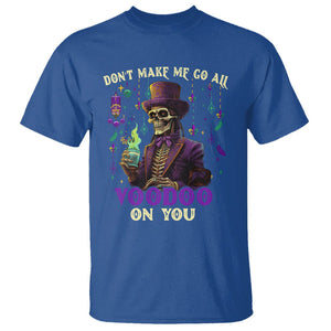 Mardi Gras T Shirt Don't Make Me Go All Voodoo On You Skeleton Witch Doctor TS09 Royal Blue Printyourwear