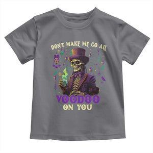 Mardi Gras Toddler T Shirt Don't Make Me Go All Voodoo On You Skeleton Witch Doctor TS09 Charcoal Print Your Wear