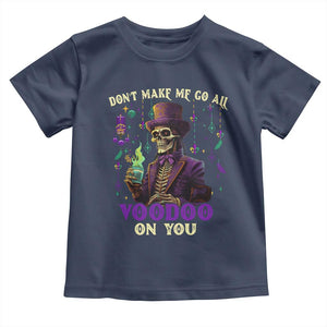 Mardi Gras Toddler T Shirt Don't Make Me Go All Voodoo On You Skeleton Witch Doctor TS09 Navy Print Your Wear
