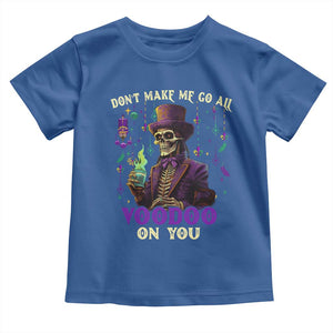 Mardi Gras Toddler T Shirt Don't Make Me Go All Voodoo On You Skeleton Witch Doctor TS09 Royal Blue Print Your Wear