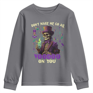 Mardi Gras Youth Sweatshirt Don't Make Me Go All Voodoo On You Skeleton Witch Doctor TS09 Charcoal Print Your Wear