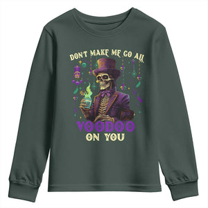 Mardi Gras Youth Sweatshirt Don't Make Me Go All Voodoo On You Skeleton Witch Doctor TS09 Dark Forest Green Print Your Wear