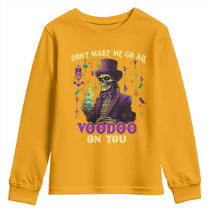Mardi Gras Youth Sweatshirt Don't Make Me Go All Voodoo On You Skeleton Witch Doctor TS09 Gold Print Your Wear