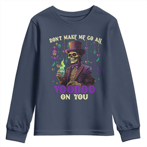 Mardi Gras Youth Sweatshirt Don't Make Me Go All Voodoo On You Skeleton Witch Doctor TS09 Navy Print Your Wear