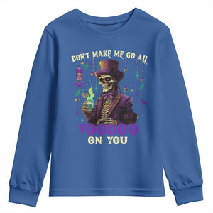 Mardi Gras Youth Sweatshirt Don't Make Me Go All Voodoo On You Skeleton Witch Doctor TS09 Royal Blue Print Your Wear