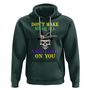 Mardi Gras Hoodie Don't Make Me Go All Voodoo On You Skull TS09 Dark Forest Green Printyourwear