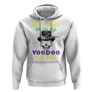 Mardi Gras Hoodie Don't Make Me Go All Voodoo On You Skull TS09 White Printyourwear