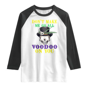 Mardi Gras Raglan Shirt Don't Make Me Go All Voodoo On You Skull TS09 White Black Print Your Wear