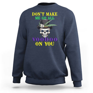 Mardi Gras Sweatshirt Don't Make Me Go All Voodoo On You Skull TS09 Navy Printyourwear