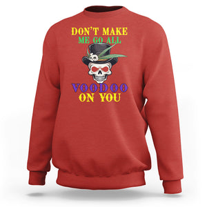Mardi Gras Sweatshirt Don't Make Me Go All Voodoo On You Skull TS09 Red Printyourwear