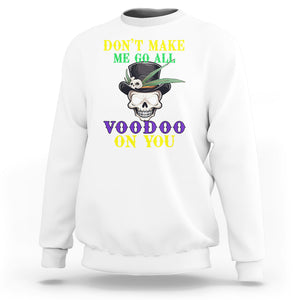 Mardi Gras Sweatshirt Don't Make Me Go All Voodoo On You Skull TS09 White Printyourwear