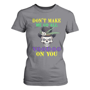 Mardi Gras T Shirt For Women Don't Make Me Go All Voodoo On You Skull TS09 Charcoal Print Your Wear