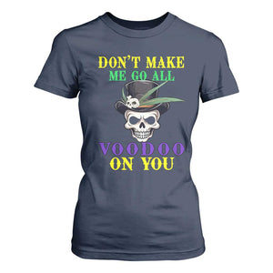 Mardi Gras T Shirt For Women Don't Make Me Go All Voodoo On You Skull TS09 Navy Print Your Wear