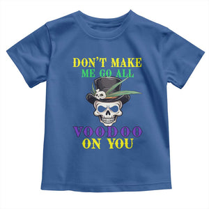 Mardi Gras Toddler T Shirt Don't Make Me Go All Voodoo On You Skull TS09 Royal Blue Print Your Wear