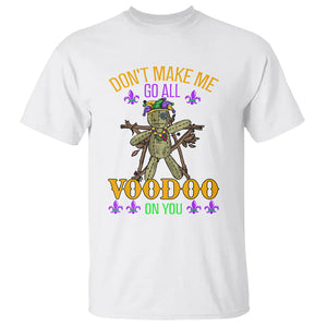 Mardi Gras T Shirt Don't Make Me Go All Voodoo On You Creepy Doll TS09 White Printyourwear