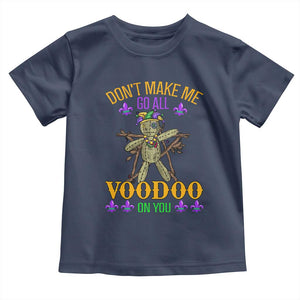 Mardi Gras Toddler T Shirt Don't Make Me Go All Voodoo On You Creepy Doll TS09 Navy Print Your Wear