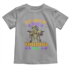 Mardi Gras Toddler T Shirt Don't Make Me Go All Voodoo On You Creepy Doll TS09 Sport Gray Print Your Wear
