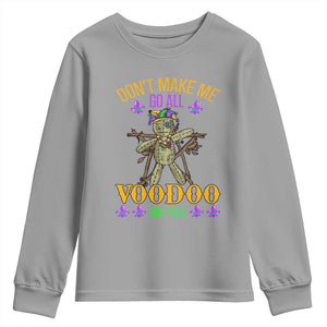 Mardi Gras Youth Sweatshirt Don't Make Me Go All Voodoo On You Creepy Doll TS09 Sport Gray Print Your Wear