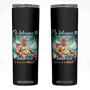 Funny Trump Welcome To America's Gulf Skinny Tumbler Beach Sarcastic Satirical TS09 Black Print Your Wear