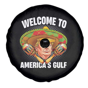 Funny Trump Spare Tire Cover Welcome To America's Gulf Sombrero Mexico TS09 Print Your Wear