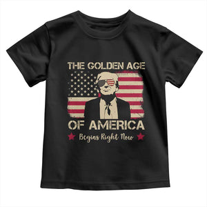 Trump 47 Toddler T Shirt The Golden Age Of America Begins Right Now 2025 TS09 Black Print Your Wear