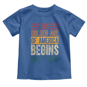 The Golden Age Of America Begins Right Now Trump 2025 Toddler T Shirt TS09 Royal Blue Print Your Wear