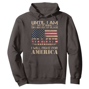 Patriotic Hoodie Until I Am Out Of Blood I Will Fight For America TS09 Dark Chocolate Print Your Wear