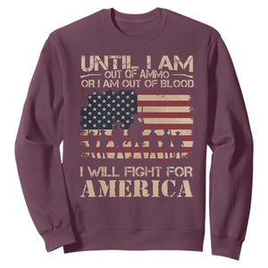 Patriotic Sweatshirt Until I Am Out Of Blood I Will Fight For America TS09 Maroon Print Your Wear