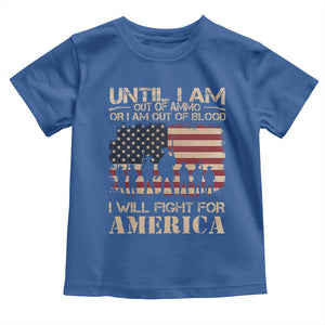 Patriotic Toddler T Shirt Until I Am Out Of Blood I Will Fight For America TS09 Royal Blue Print Your Wear