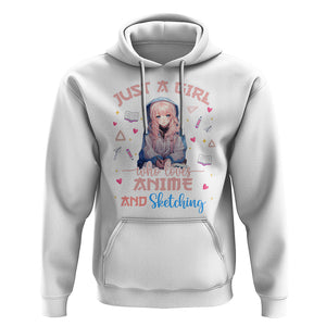 Just A Girl Who Loves Anime And Sketching Hoodie Cute Kawaii Manga Japan TS09 White Printyourwear