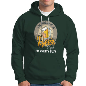 Funny Drinking Hoodie I'm Holding A Beer So Yeah I'm Pretty Busy TS09 Dark Forest Green Printyourwear