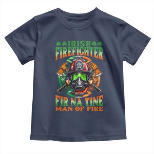 Fir Na Tine Man Of Fire Toddler T Shirt Irish Firefighter Pride TS09 Navy Print Your Wear