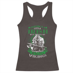 Funny Viking St. Patrick's Day Racerback Tank Top Everyone Is A Little Irish On St. Patrick's Day Except The Viking We're Still Viking TS09 Dark Chocolate Print Your Wear