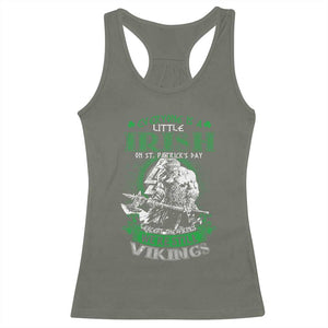 Funny Viking St. Patrick's Day Racerback Tank Top Everyone Is A Little Irish On St. Patrick's Day Except The Viking We're Still Viking TS09 Military Green Print Your Wear