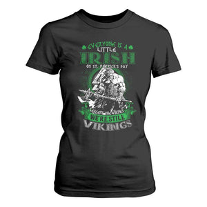 Funny Viking St. Patrick's Day T Shirt For Women Everyone Is A Little Irish On St. Patrick's Day Except The Viking We're Still Viking TS09 Black Print Your Wear