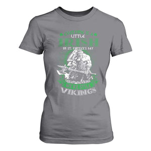 Funny Viking St. Patrick's Day T Shirt For Women Everyone Is A Little Irish On St. Patrick's Day Except The Viking We're Still Viking TS09 Charcoal Print Your Wear