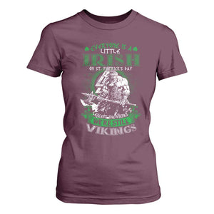 Funny Viking St. Patrick's Day T Shirt For Women Everyone Is A Little Irish On St. Patrick's Day Except The Viking We're Still Viking TS09 Maroon Print Your Wear