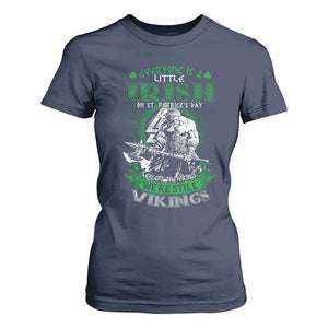 Funny Viking St. Patrick's Day T Shirt For Women Everyone Is A Little Irish On St. Patrick's Day Except The Viking We're Still Viking TS09 Navy Print Your Wear